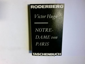 Notre-Dame von Paris. Aus d. Franz. übertr. von Else von Schorn / Röderberg-Taschenbuch ; Bd. 113