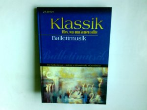 Ballettmusik : Tschaikowski, Adam, Strawinski, Gershwin ; 2-CD-Set. Eva Krautter ; Oliver Buslau / Klassik Alles was man kennen sollte