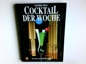 gebrauchtes Buch – Wilfried Abels – Cocktail der Woche : das Buch zum Show-Laden ; das Buch zur Fernseh-Sendung. RTL-Plus