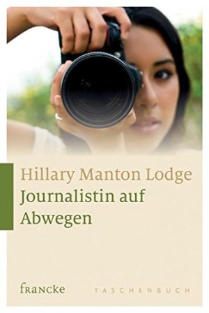 gebrauchtes Buch – Lodge, Hillary Manton und Rebekka Jilg – Journalistin auf Abwegen. Hillary Manton Lodge. [Dt. von Rebekka Jilg]