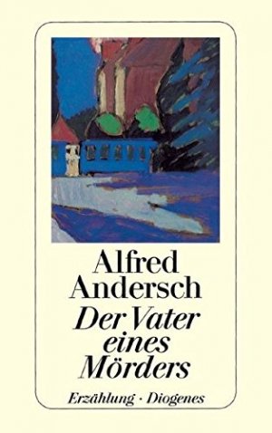 gebrauchtes Buch – Alfred Andersch – Der Vater eines Mörders : e. Schulgeschichte. Diogenes-Taschenbuch ; 20498