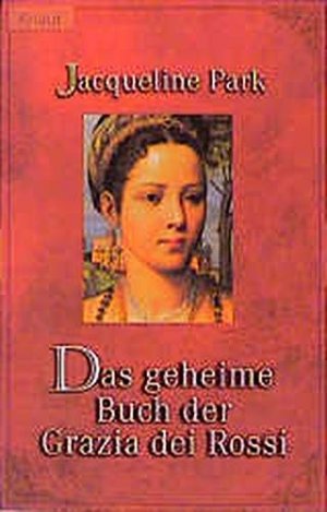 gebrauchtes Buch – Jacqueline Park – Das geheime Buch der Grazia dei Rossi : Roman. Aus dem Amerikan. von Johanna Kolf / Knaur ; 61685