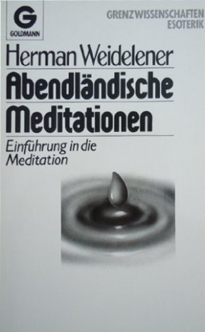 gebrauchtes Buch – Herman Weidelener – Abendländische Meditationen : Einf. in d. Meditation. Goldmann ; 11782 : Grenzwissenschaften, Esoterik