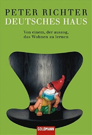 gebrauchtes Buch – Peter Richter – Deutsches Haus : von einem, der auszog, das Wohnen zu lernen. Goldmann ; 15475