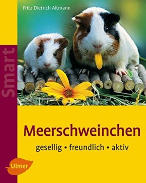 gebrauchtes Buch – Altmann, Fritz D – Meerschweinchen : gesellig - freundlich - aktiv. SMART