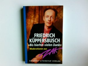 gebrauchtes Buch – Küppersbusch, Friedrich und Karsten Emrich – "Bis hierhin vielen Dank" : Moderationen aus ZAK. Friedrich Küppersbusch. Ausw. und Nachw. von Karsten Emrich