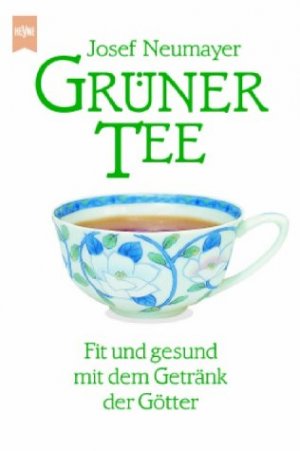 gebrauchtes Buch – Josef Neumayer – Grüner Tee : fit und gesund mit dem Getränk der Götter. Heyne-Bücher / 48 ; 11