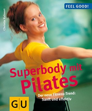 gebrauchtes Buch – Christin Kuhnert – Superbody mit Pilates : der neue Fitness-Trend: sanft und effektiv. Feel good!