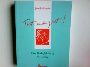 gebrauchtes Buch – Jennifer Louden – Tut euch gut! : Das Wohlfühlbuch für Paare. [Übers. von Martina Penz-Koch]