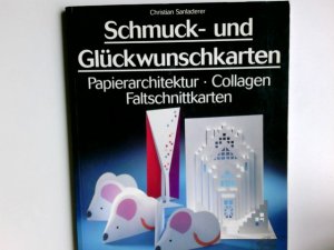 gebrauchtes Buch – Christian Sanladerer – Schmuck- und Glückwunschkarten : Papierarchitektur, Collagen, Faltschnittkarten.