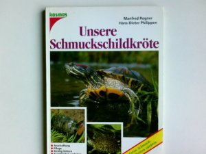 gebrauchtes Buch – Rogner, Manfred und Hans-Dieter Philippen – Unsere Schmuckschildkröte. Manfred Rogner ; Hans-Dieter Philippen