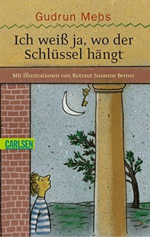 gebrauchtes Buch – Mebs, Gudrun und Rotraut Susanne Berner – Ich weiß ja, wo der Schlüssel hängt. Gudrun Mebs. Mit Ill. von Rotraut Susanne Berner / Carlsen ; 172