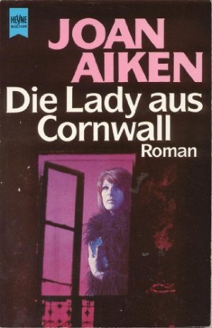 gebrauchtes Buch – Joan Aiken – Die Lady aus Cornwall : Roman. [Dt. Übers. von Gabriele Redden] / Heyne-Bücher / 1 / Heyne allgemeine Reihe ; Nr. 6766