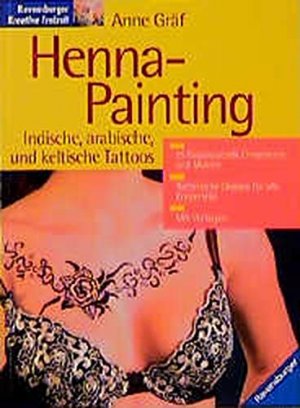 gebrauchtes Buch – Anne Gräf – Henna  painting : indische, arabische und keltische Tattoos. Ravensburger kreative Freizeit