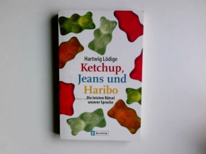 gebrauchtes Buch – Hartwig Lödige – Ketchup, Jeans und Haribo : die letzten Rätsel unserer Sprache. Ullstein ; Nr. 35921