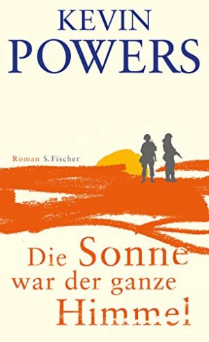 gebrauchtes Buch – Powers, Kevin und Henning Ahrens – Die Sonne war der ganze Himmel : Roman. Kevin Powers. Aus dem Amerikan. von Henning Ahrens