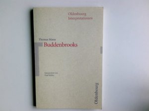 gebrauchtes Buch – Fred Müller – Thomas Mann, Buddenbrooks : Interpretation. von / Oldenbourg-Interpretationen ; Bd. 23