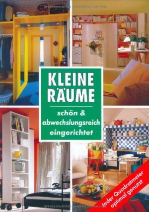 gebrauchtes Buch – Kleine Räume : schön & abwechslungsreich eingerichtet ; [jeder Quadratmeter optimal genutzt]