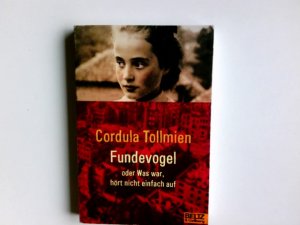 gebrauchtes Buch – Cordula Tollmien – Fundevogel oder was war, hört nicht einfach auf : Roman. Gullivers Bücher ; 185 : Gulliver für Kinder