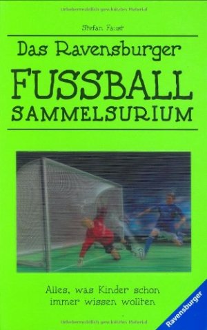 gebrauchtes Buch – Stephan Faust – Das Ravensburger Fußball-Sammelsurium : [alles, was Kinder schon immer wissen wollten].