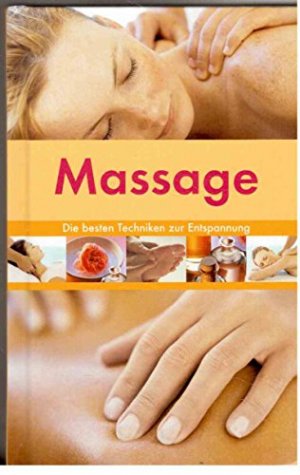 gebrauchtes Buch – Massage : Die besten Techniken zur gesunden Entspannung.