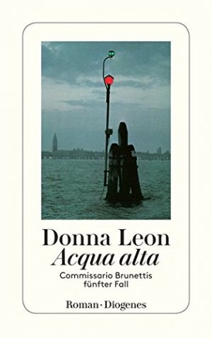 gebrauchtes Buch – Donna Leon – Acqua alta : Commissario Brunettis fünfter Fall ; Roman. Aus dem Amerikan. von Monika Elwenspoek / Diogenes-Taschenbuch ; 23118