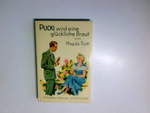 gebrauchtes Buch – Magda Trott – Pucki wird eine glückliche Braut, Band 7 Eine Erzählung für junge Mädchen