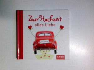 gebrauchtes Buch – Siegel, Franziska  – Zur Hochzeit alles Liebe. [Autorin: Franziska Siegel]