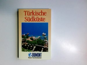 gebrauchtes Buch – Latzke, Hans E – Türkische Südküste. DuMont-Reise-Taschenbücher ; 2040