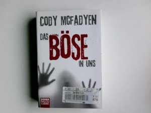 gebrauchtes Buch – McFadyen, Cody und Axel Merz – Das Böse in uns : Thriller. Cody Mcfadyen. Aus dem Engl. von Axel Merz / Bastei-Lübbe-Taschenbuch ; Bd. 16421 : Allgemeine Reihe