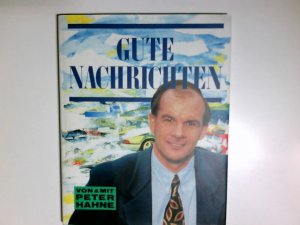 gebrauchtes Buch – Gute Nachrichten. von und mit Peter Hahne. Mit Bildern von Bettina und Rainer Wälde / Hänssler-Präsente