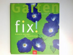 gebrauchtes Buch – Waechter, Dorothée  – Garten fix! : schnelle Lösungen für Ungeduldige. Dorotheé Waechter