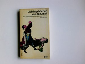 gebrauchtes Buch – Kunze, Horst  – Lieblingsbücher von dazumal : eine Blütenlese aus d. erfolgreichsten Büchern von 1750 - 1860. hrsg. von Horst Kunze / dtv ; 947