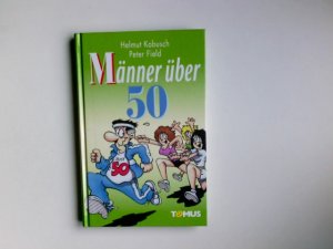 gebrauchtes Buch – Helmut Kobusch – Männer über fünfzig : humorvolle Einblicke für gestandene Männer, die wissen, dass mit fünfzig noch alles drin ist.