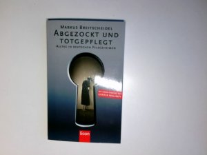 gebrauchtes Buch – Markus Breitscheidel – Abgezockt und totgepflegt : Alltag in deutschen Pflegeheimen.