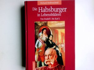 Die Habsburger in Lebensbildern : von Rudolf I. bis Karl I. Diederichs