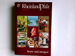 Rheinland-Pfalz : heute u. morgen. hrsg. im Auftr. d. Pressestelle d. Staatskanzlei unter Mitarb. von Ernst Bartholomé ...