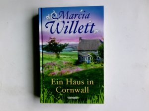 Ein Haus in Cornwall : Roman. Marcia Willett. Aus dem Engl. von Sonja Schuhmacher und Rita Seuß