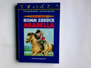 gebrauchtes Buch – Gisela Kautz – Komm zurück, Arabella. Gisela Kautz. Mit Bildern von Dorothea Ackroyd / Thienemanns Buchpiraten