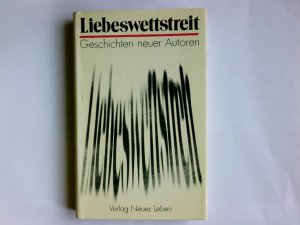 gebrauchtes Buch – Waldtraut Lewin – Liebeswettstreit : Geschichten neuer Autoren. hrsg. u. mit e. Vorw. vers. von Waltraut Lewin u. Miriam Margraf