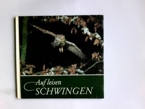 Auf leisen Schwingen : für Andreas u.a. junge Natur- u. Tierfreunde beobachtet u. aufgeschrieben. Renate u. Siegfried Schönn