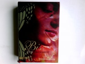 gebrauchtes Buch – Stephenie Meyer – Biss zum Abendrot. Stephanie Meyer. Aus dem Engl. von Sylke Hachmeister