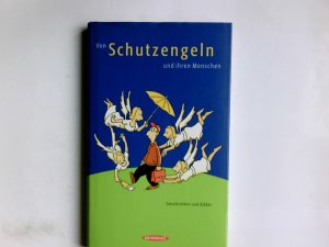 gebrauchtes Buch – Von Schutzengeln und ihren Menschen : Geschichten und Bilder