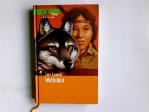 Wolfsblut. Jack London. Aus dem Amerikan. von Fritz Benke / GEOlino-Bibliothek ; 12