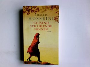 Tausend strahlende Sonnen : Roman. Khaled Hosseini. Aus dem Amerikan. von Michael Windgassen