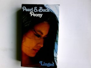 Peony : Roman. Pearl S. Buck. Einzig autoris. Übertr. aus d. Amerikan. von Irene Muehlon