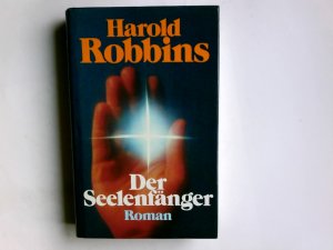 Der Seelenfänger : Roman. Harold Robbins. Aus d. Amerikan. von Wolf Tannenberger