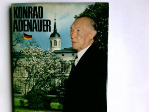 Konrad Adenauer : Ein Gedenkband. Chefred.: Theodor Kleiber. Verantwortl. f.d. Text: Karlheinz Schönherr / Bildband ... aus dem Burda-Verlag