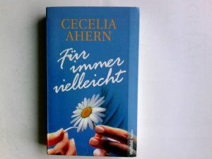 Für immer vielleicht : Roman. Cecelia Ahern. Aus dem Engl. von Christine Strüh / Weltbild-Reader