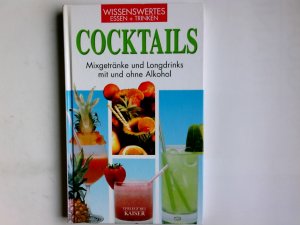 gebrauchtes Buch – Ezio Falconi – Cocktails : Mixgetränke und Longdrinks mit und ohne Alkohol. Ezio Falconi. Einzig berecht. Übertr. aus dem Ital.: Manuela Eder. Hrsg. von Studio Booksystem, Novara / Wissenswertes : Essen + Trinken